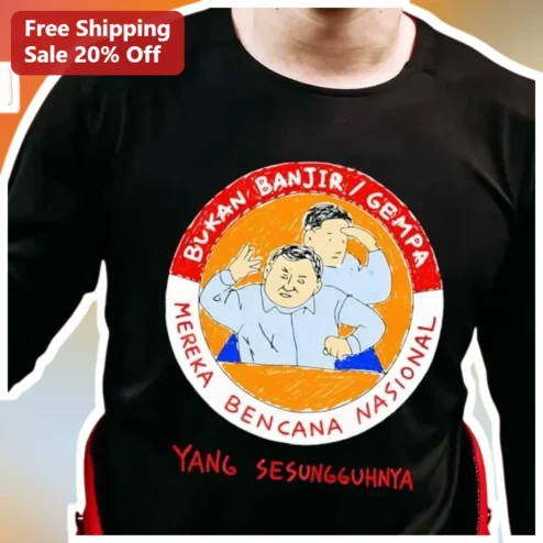 Bukan Banjir Gempa Mereka Bencana Nasional Yang Sesungguhnya Long Sleeve Shirt