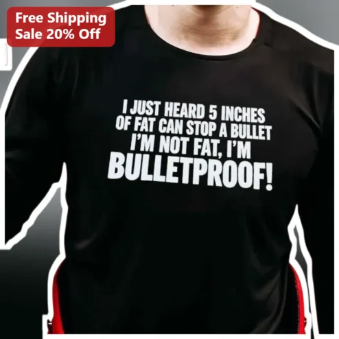 Bulletproof Fat Humor Long Sleeve Shirt Funny Plus Size Gym Gift for Men