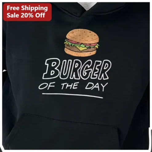 Burger of the Day Hoodie Funny Foodie Graphic Apparel for Chef or Restaurant Staff Gift available at our Chicago, Illinois warehouse