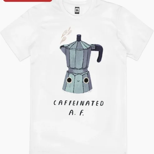 Close-up of Caffeinated A.F. Tee Funny Coffee Lover Gift For Baristas And Medical Humor for streetwear fans in Chicago, Illinois