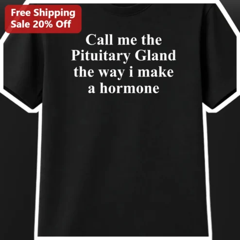 Call Me The Pituitary Gland Funny Science Tee Biology Teacher Gift