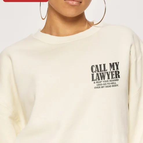 Call My Lawyer Reap Your Reward Funny Legal Quote Crewneck Sweatshirt