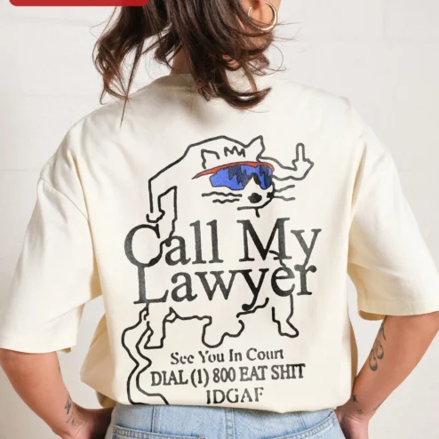 Customer in Chicago, Illinois wearing Call My Lawyer See You In Court DIAL IDGAF Funny Graphic Tee