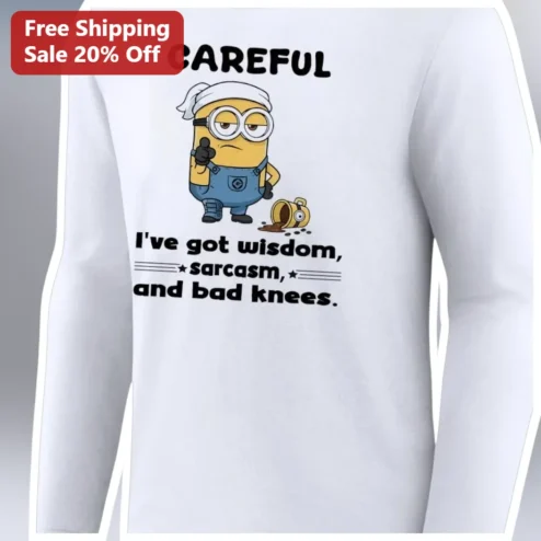 Careful I've Got Wisdom Sarcasm And Bad Knees Minion Long Sleeve Shirt Funny Aging Humor Gift