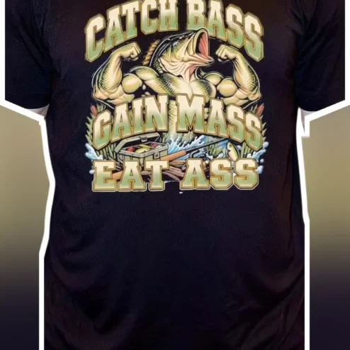 Catch Bass Gain Mass Eat Ass Funny Fishing Gym Meme Tee