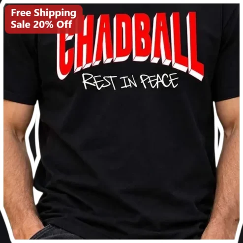 Chadball Rest In Peace Tee Funny Meme Shirt for Internet Culture Fans