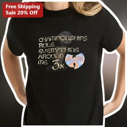 Championships Rule Everything Around Me NY Knicks Basketball Tee