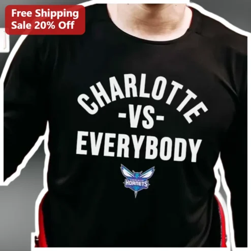Charlotte vs Everybody Long Sleeve Shirt Charlotte Hornets NBA Fan Gear Apparel