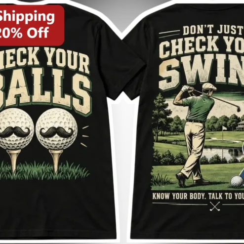 Check Your Balls Don't Just Check Your Swing Testicular Health Awareness Tee