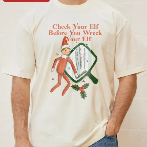 Check Your Elf Before You Wreck Your Elf Funny Christmas Pun Tee Holiday Party Gift