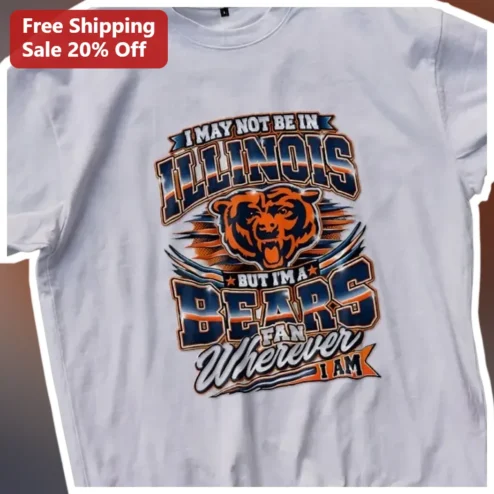 Chicago Bears Fan Shirt I May Not Be In Illinois But I'm A Bears Fan Wherever I Am Vintage Graphic Tee for Men Women