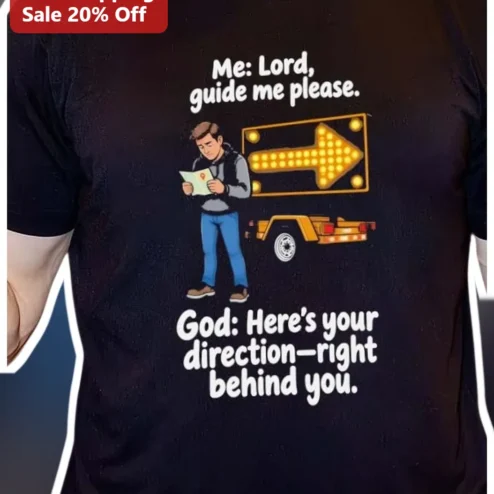 Christian Funny Tee Lord Guide Me Please God Direction Right Behind You Humor Gift