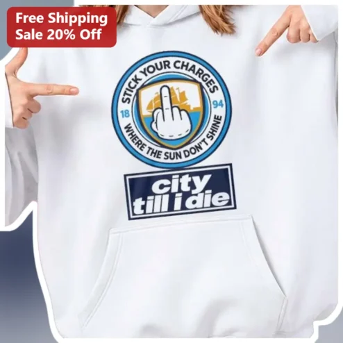 City Till I Die Hoodie Stick Your Charges Where The Sun Don't Shine San Diego Parody Streetwear