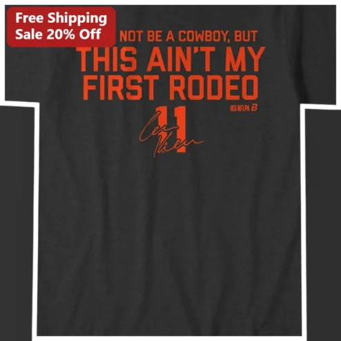 Cowboy Rodeo Humor Tee I May Not Be A Cowboy But This Ain't My First Rodeo Gift For Western Fans