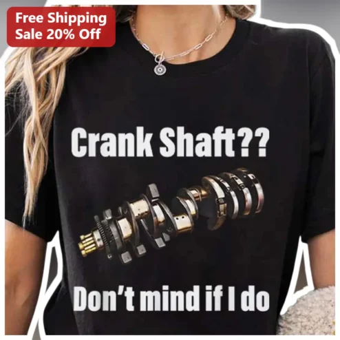 Crank Shaft Don't Mind If I Do Funny Mechanic Tee Diesel Engine Humor Gift for Gearheads