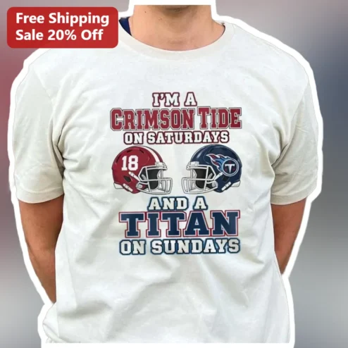 Crimson Tide Titans Football Fan Tee I'M A CRIMSON TIDE ON SATURDAYS AND A TITAN ON SUNDAYS available at our Chicago, Illinois warehouse