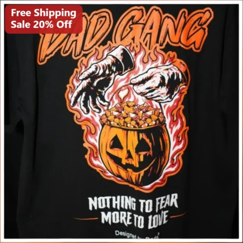 Dad Gang Nothing To Fear More To Love Halloween Tee