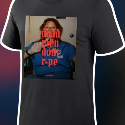 Dead Men Don't R*pe Tee Delilah Bon Feminist Protest Shirt Graphic T-Shirt