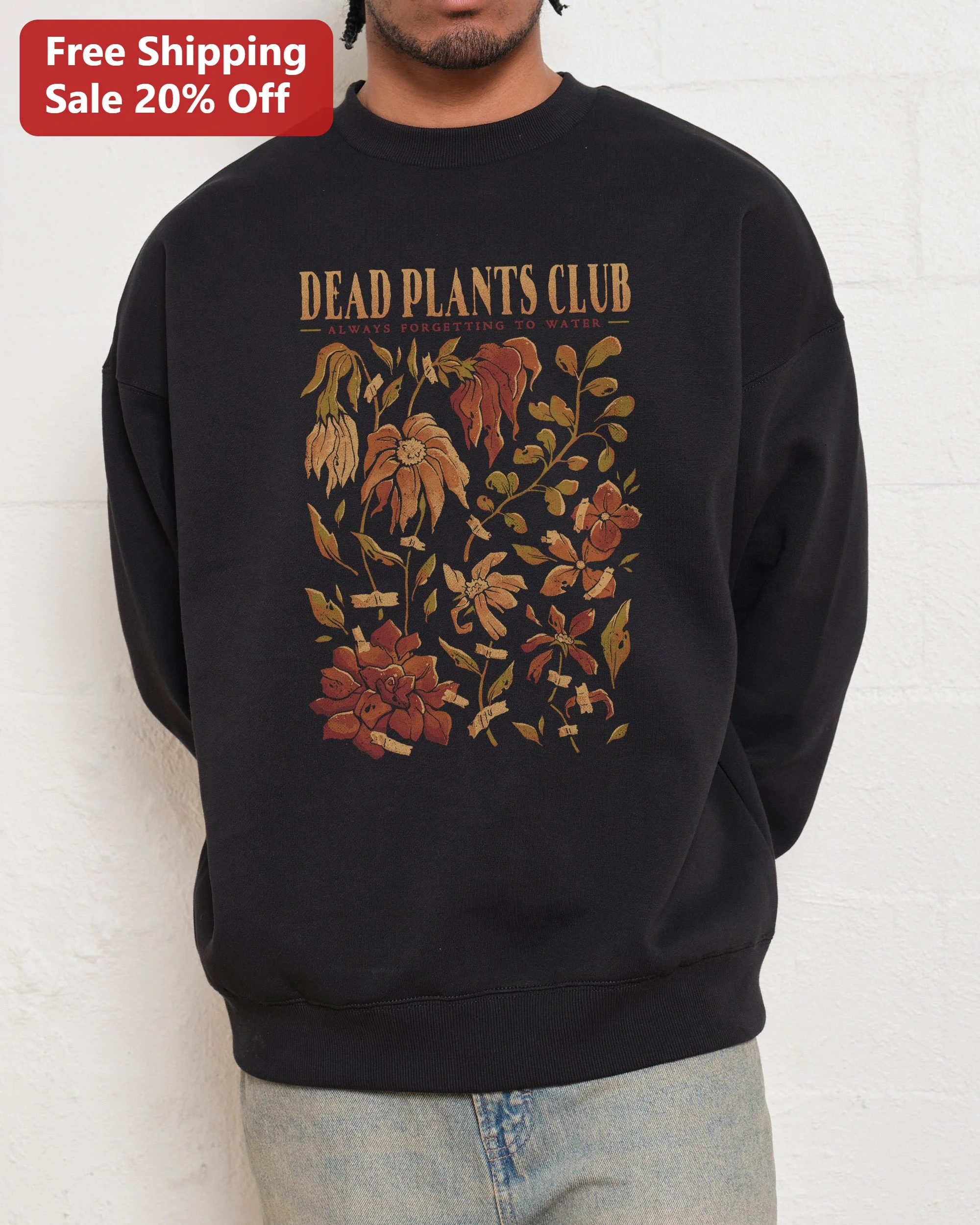 Dead Plants Club Always Forgetting To Water Sweatshirt Funny Plant Lover Gift Vintage Botanical Crewneck