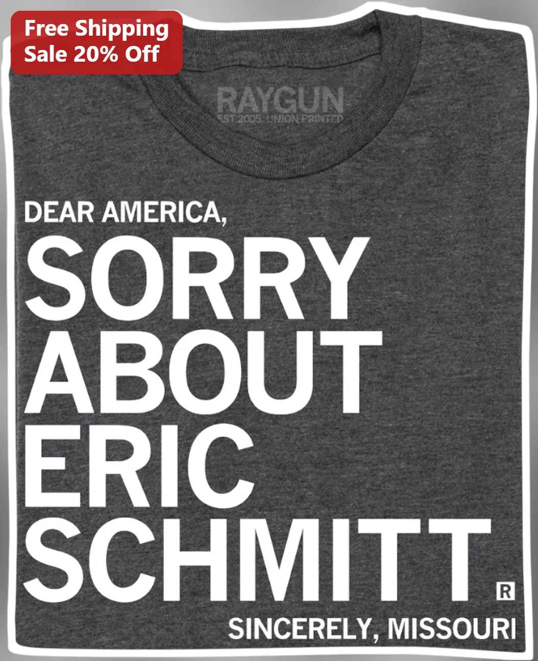 Dear America Sorry About Eric Schmitt Sincerely Missouri Tee Political Satire Gift for Men Women