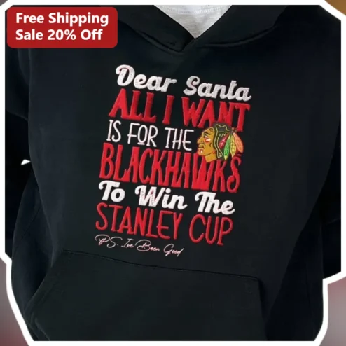 Dear Santa All I Want Is For The To Win The Stanley Cup Hoodie Chicago Fan Christmas Gift