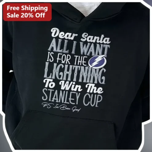 Dear Santa All I Want Is For The Lightning To Win The Stanley Cup Hoodie Funny NHL Christmas Gift for Tampa Bay Fans