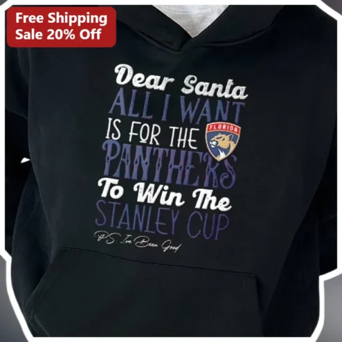 Dear Santa All I Want Is For The Panthers To Win The Stanley Cup Hoodie Funny NHL Christmas Gift for Florida Panthers Fans
