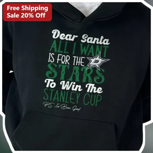 Dear Santa All I Want Is For The Stars To Win The Stanley Cup Hoodie Dallas Stars NHL Christmas Gift