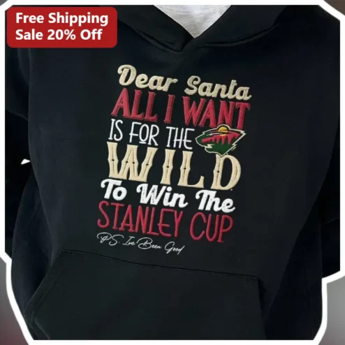 Dear Santa All I Want Is For The Wild To Win The Stanley Cup Hoodie