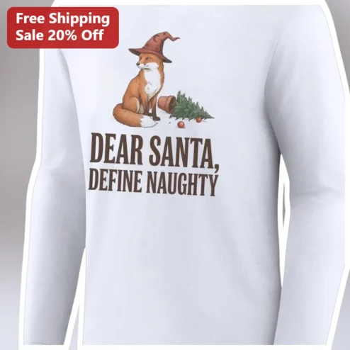 Dear Santa Define Naughty Long Sleeve Shirt Funny Christmas Fox Graphic Tee Holiday Gift