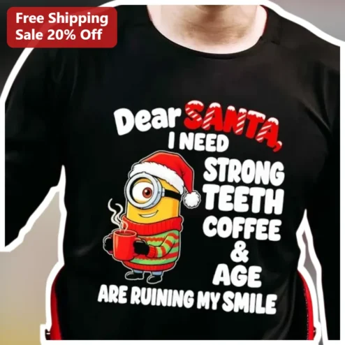 Dear SANTA, I NEED STRONG TEETH Funny Christmas Minion Coffee Lover Tee Gift