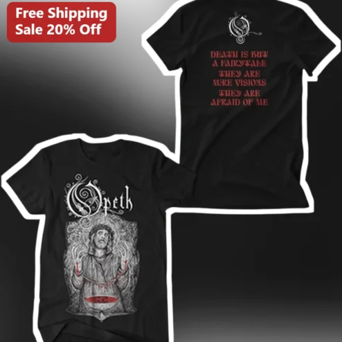 Death Is But a Fairytale They Are Mere Visions They Are Afraid of Me Opeth Band Tee