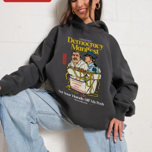 Democracy Manifest Get Your Hands Off My Penis Hoodie