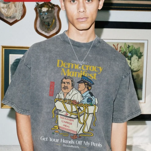Democracy Manifest Get Your Hands Off My Penis Tee Succulent Chinese Meal Meme Graphic Shirt