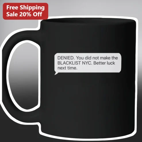 Denied Blacklist NYC Better Luck Next Time Mug Funny Exclusive Club Rejection Gift for Streetwear Fans
