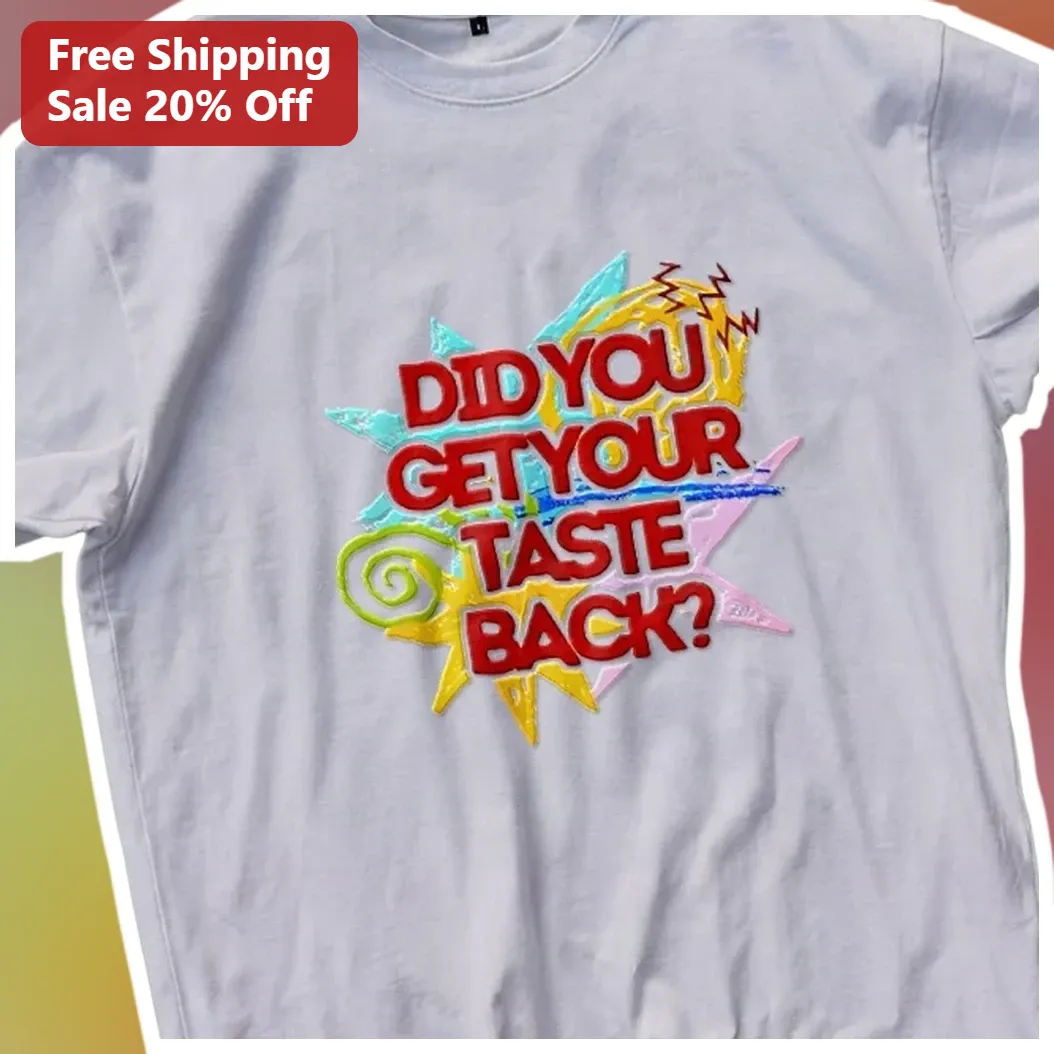 Did You Get Your Taste Back Funny Sarcastic Foodie Graphic Tee