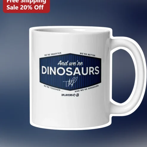 Dinosaur Mug We're Smarter Better Tougher Funny Baseball Humor Coffee Cup Gift for Veterans
