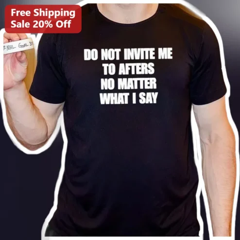 Do Not Invite Me To Afters No Matter What I Say Funny Hockey Fan Tee Gift available at our Chicago, Illinois warehouse