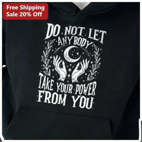 Do Not Let Anybody Take Your Power From You Hoodie Spiritual Empowerment Celestial Moon Witchy Apparel