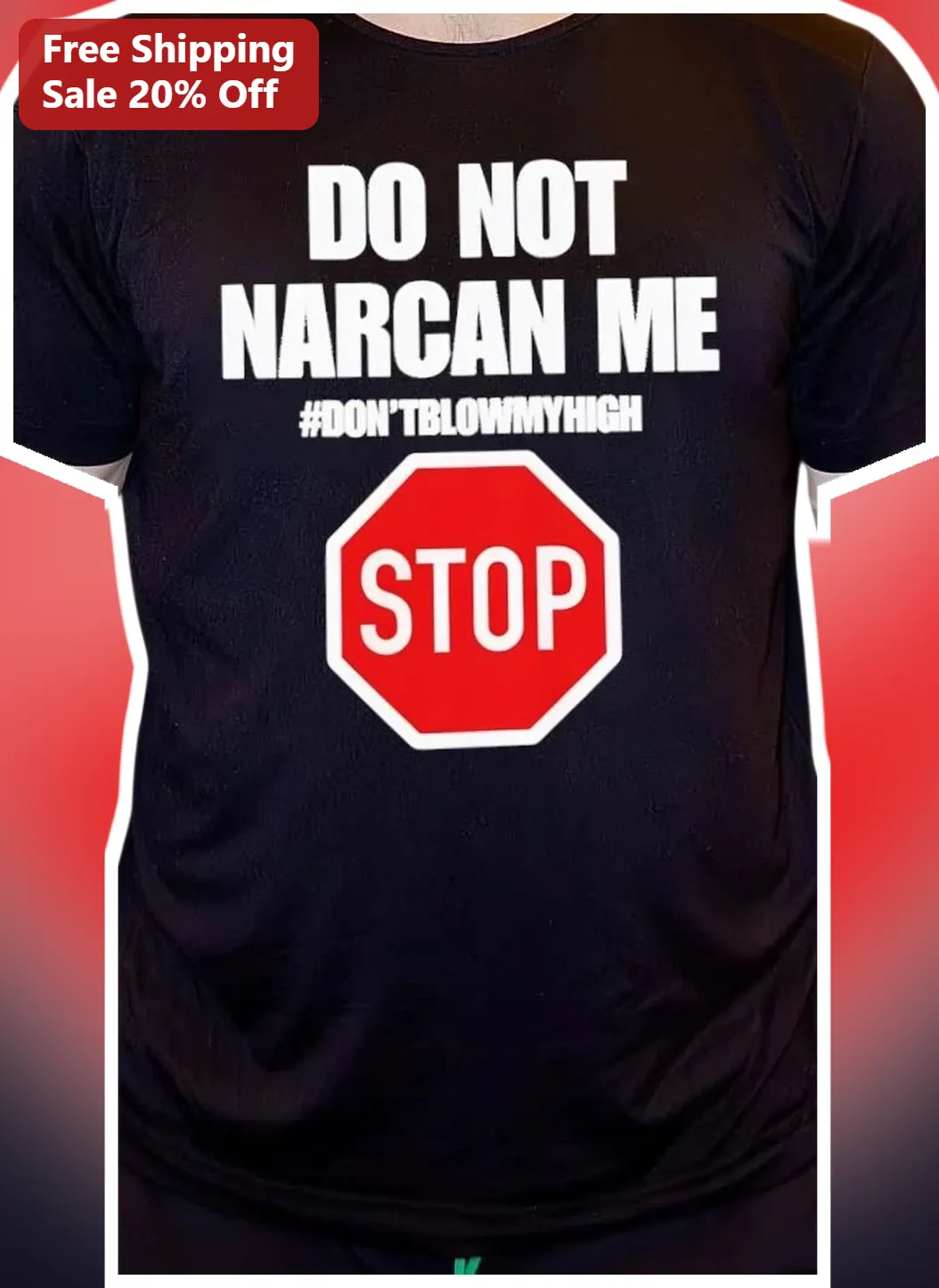 Do Not Narcan Me Dont Blow My High Stop Graphic Tee
