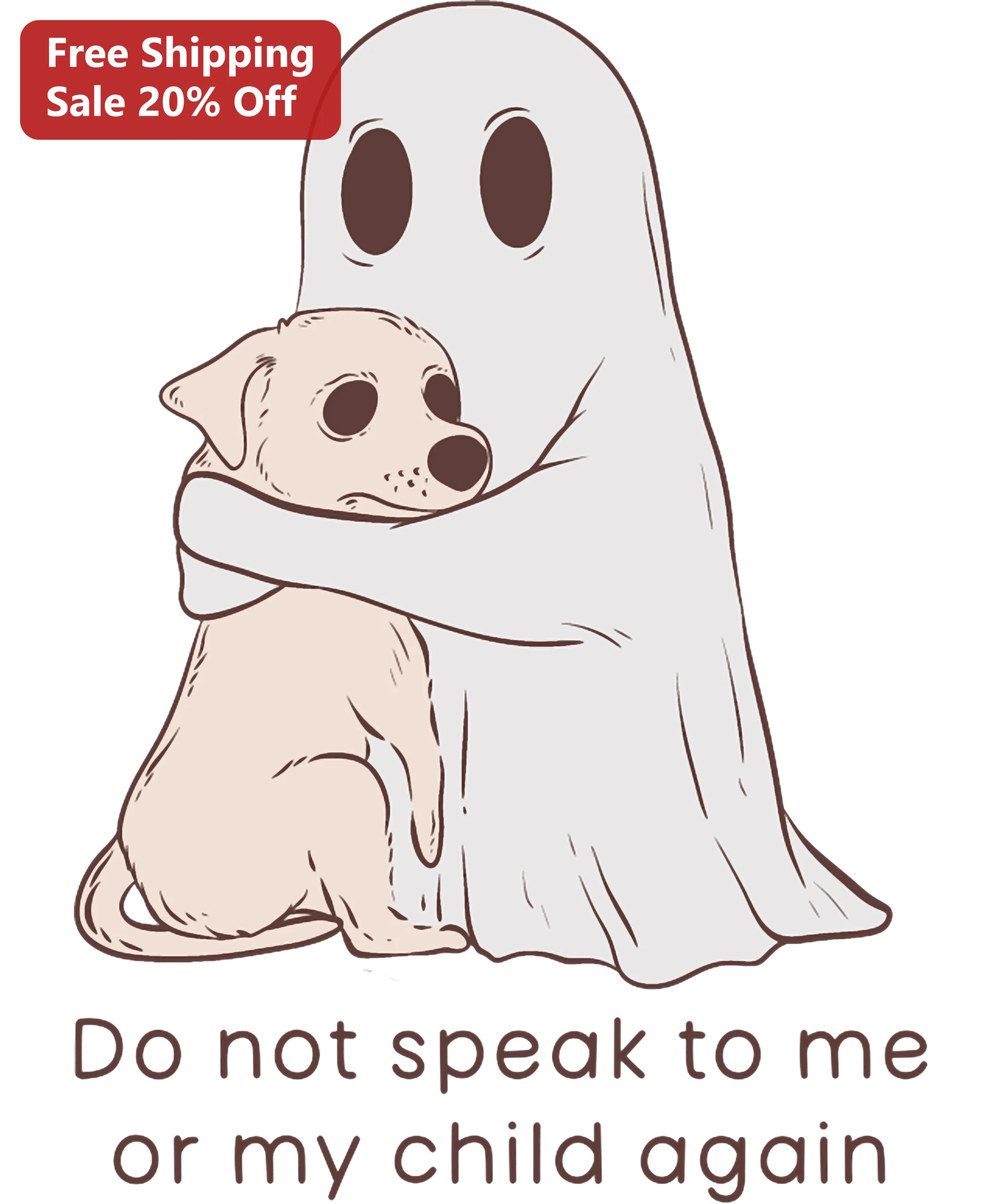 Do Not Speak To Me Or My Child Again PNG Graphic Cute Ghost And Puppy Digital Download For Protective Parents