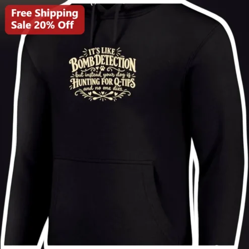 Dog Hunting Q-Tips Bomb Detection Parody Hoodie Funny Pet Owner Gift