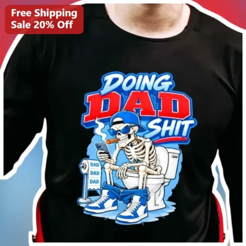 Doing Dad Shit Tee Funny Skeleton Graphic T-Shirt for Men Father's Day Gift