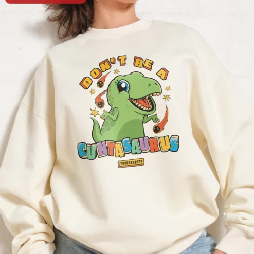 Don't Be A Guntasaurus Funny Dinosaur Sweatshirt Novelty Gift