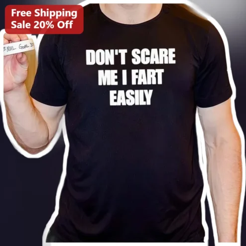 Don't Scare Me I Fart Easily Funny Meme Tee Gag Gift for Men available at our Chicago, Illinois warehouse