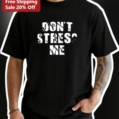 Don't Stress Me Out Funny Distressed Typography Tee for Men