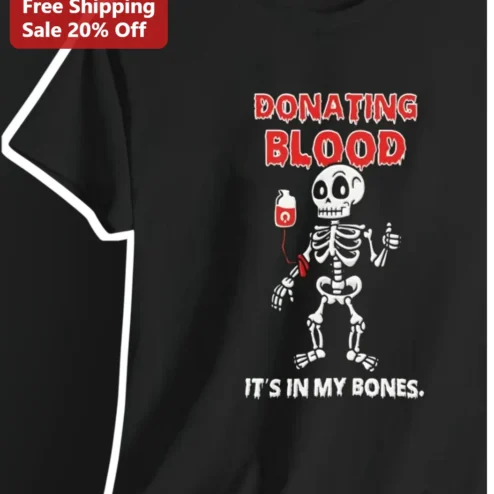 Donating Blood It's In My Bones Funny Skeleton Tee Gift for Blood Donors Nurses Doctors