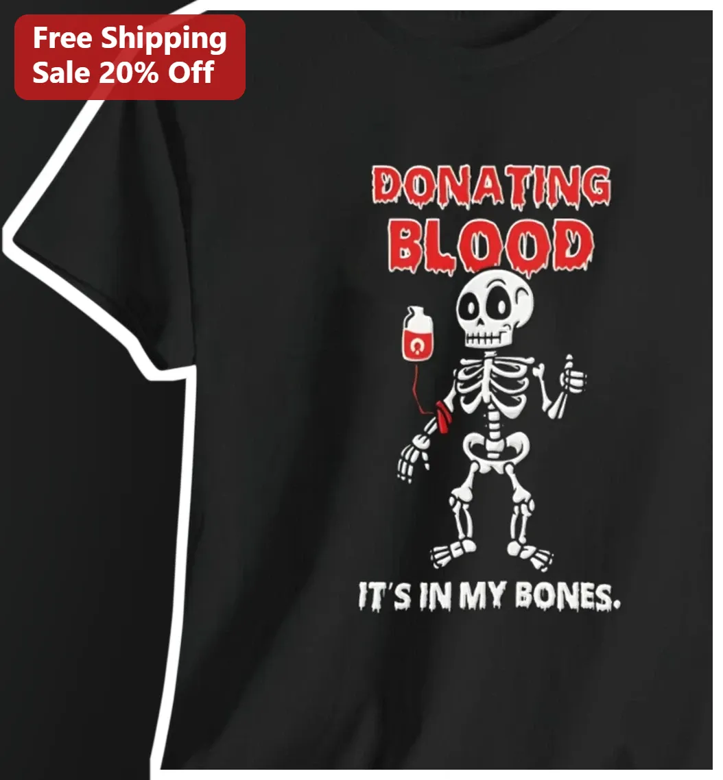 Donating Blood It's In My Bones Funny Skeleton Tee Gift for Blood Donors Nurses Doctors
