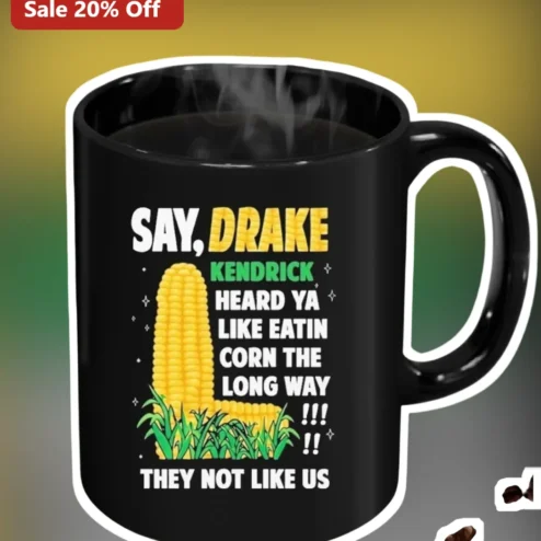 Drake Kendrick Beef Eatin Corn The Long Way Mug Not Like Us Hip Hop Gift