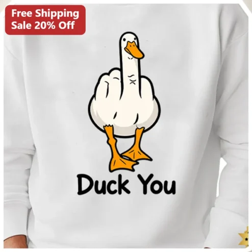 Duck You Funny Duck Lover Gift Sweatshirt Unisex Sarcastic Gag Novelty Crewneck